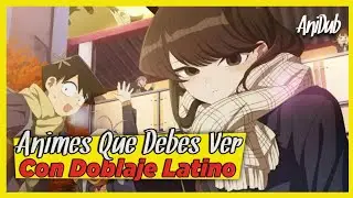 ¡Los Animes que DEBES de ver en Español Latino! 🔴 | AniDub