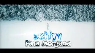 SELFYY - FATA MORGANA (Official Video)