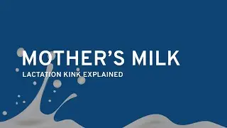 Got Milk? Lactation Kink Explained by a Sexologist