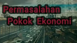 Permasalahan Pokok Ekonomi