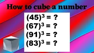 Cube of Two Digit Numbers | How to Cube two Digit Numbers