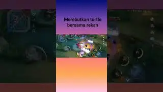 minsitthar merebutkan turtle dengan team #shorts , #highlightmobilelegends