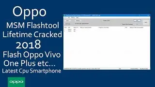 Oppo MSM Download Tool cracked For Lifetime 2018