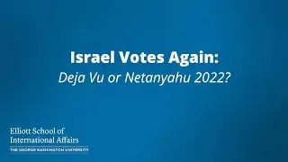 Israel Votes Again: Deja Vu or Netanyahu 2022?