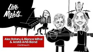 Bianca Mihai & Alex Rotaru & Arată Artă Band - Continuum @ Live Nights | Marghiloman | 20.02.2021