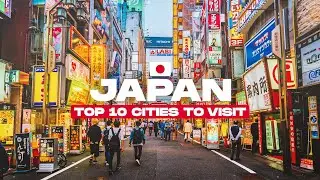 TOP 10 CITIES to Visit in JAPAN | 2025 TRAVEL GUIDE