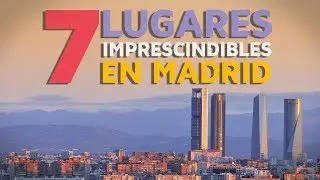 Qué ver en Madrid, 7 lugares imprescindibles 🇪🇸