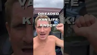 I got the dreaded VAN LIFE KNOCK from the cops!