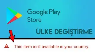 BU ÖĞE ÜLKENİZDE KULLANILAMIYOR HATASI ÇÖZÜMÜ | GOOGLE PLAY STORE ÜLKE DEGİŞTİRME !