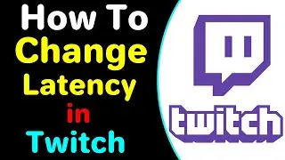 How To Change Latency In Twitch 2022 | How to Stream on Twitch with No Delay ( Working 100% )