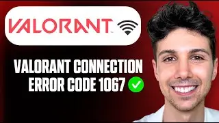 How to Fix Valorant Connection Error Code VAN 1067 - Full Guide