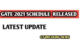 GATE  2021 Schedule RELEASED| LATEST UPDATE | EDUCATIONAL NEWS