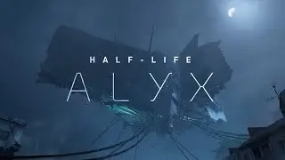 Прохождение Half Life Alyx VR