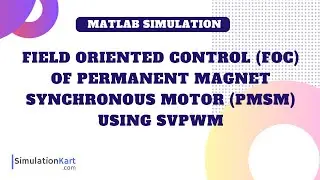 Field Oriented Control of Permanent Magnet Synchronous Motor (PMSM) using SVPWM | MATLAB Simulation