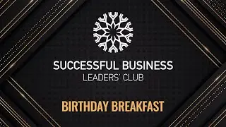 Successful Business Leaders' Club Birthday Breakfast