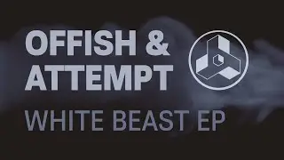Offish & Attempt - White Beast EP [Premiere]