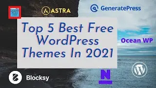 Top 5  BEST FREE WordPress Themes In 2021