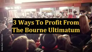3 Ways To Profit From The Bourne Ultimatum