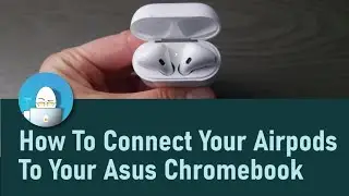 How To Connect Your Airpods To Your Asus Chromebook by a Certified Technician