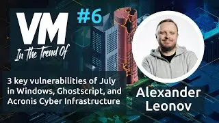 In The Trend of VM July 2024: 3 CVEs in Windows, Ghostscript, and Acronis Cyber ​​Infrastructure