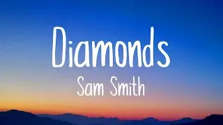 Sam Smith - Diamonds (Lyrics) 🎵