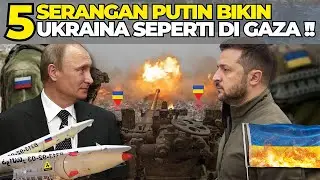 5 SERANGAN RUSIA BIKIN UKRAINA SEPERTI GAZA!! PUTIN SERIUS KALI INI