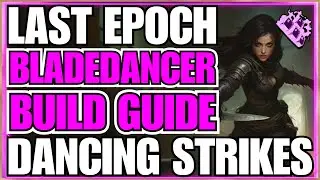 Last Epoch Rogue Dancing Strikes Bladedancer Endgame Build Guide... Shadow Daggers EVERYWHERE!!