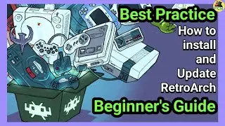 RetroArch - How to INSTALL and UPDATE - Best Practice - Tutorial - Beginners Guide Windows 