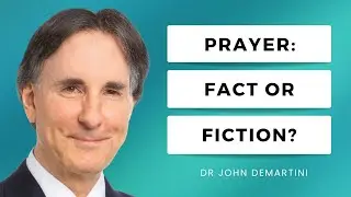 Does Prayer Actually Work? | Dr John Demartini