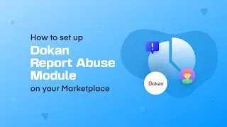 How to Enable and Use the Dokan Report Abuse Module for a Safer Marketplace