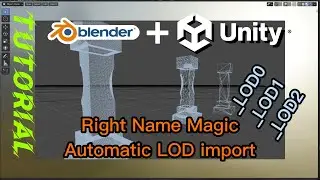 Unity - Blender automatic LOD import (level of detail - how to do it on right way)