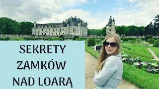 CO WARTO ZOBACZYĆ W DOLINIE LOARY? ZAMKI NAD LOARĄ