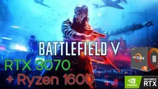 RTX 3070 + Ryzen 1600 | Battlefield V | 4k, 1440p, 1080p