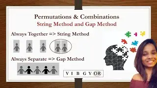 Permutations and Combinations : String Method and Gap Method (11th/ JEE / GMAT/ CAT/ GRE/ Placement)