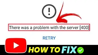 youtube fix there was a problem with the server (400) error problem solve 2022