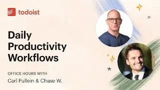 Todoist Office Hours: Daily Productivity Workflows with Carl Pullein