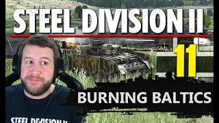 The ATTACK we've all been WAITING FOR! Steel Division 2 Campaign - Burning Baltics #11 (Axis)