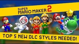 Top 5 NEW DLC Styles WE NEED in Super Mario Maker 2!