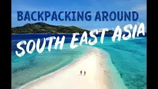 Backpacking Around South East Asia / 5 countries in 2 months