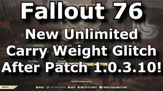 Fallout 76 New Unlimited Carry Weight Glitch After Patch 1.0.3.10! (Fallout 76 Glitches)