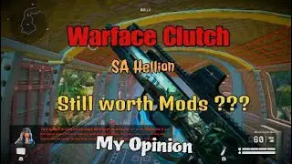 Warface Clutch | SA Hellion | Still worth Mods  ??? | My Opinion and game play