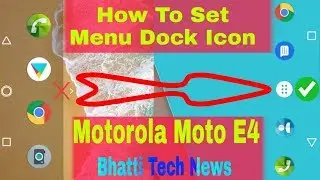 Motorola Moto E4 Set Dock Icon How To Set Dock Icon On Moto E4