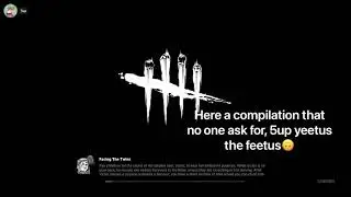 Compilation Of 5up Kicking The Fetus While Playing Dead By Daylight