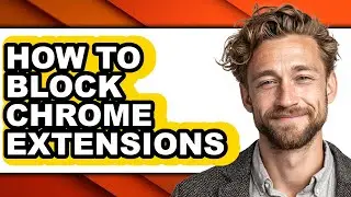 How to Block Chrome Extensions - Step by Step