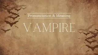 How to Pronounce: Vampire | Pronunciation & Meaning (British English)