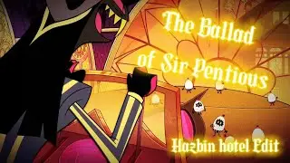 Hazbin Hotel Sir Pentious AMV/Edit - The Ballad of Sir Pentious