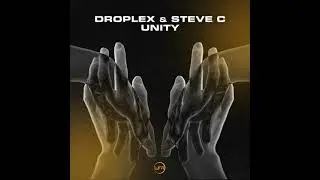■Droplex, Steve C - Unity (Original Mix)
