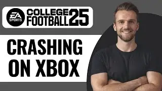 How To Fix College Football 25 Crashing On Xbox - Full Guide (2024)