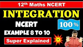 #11 Integration Class 12 Maths NCERT Chapter 7 Integration Example 8 to 10  solved 