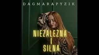 Dagmara Pyzik- Niezależna i Silna